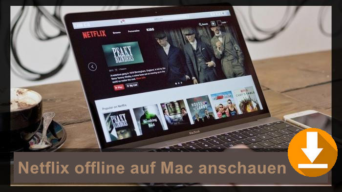 Netflix offline auf dem Mac anschauen