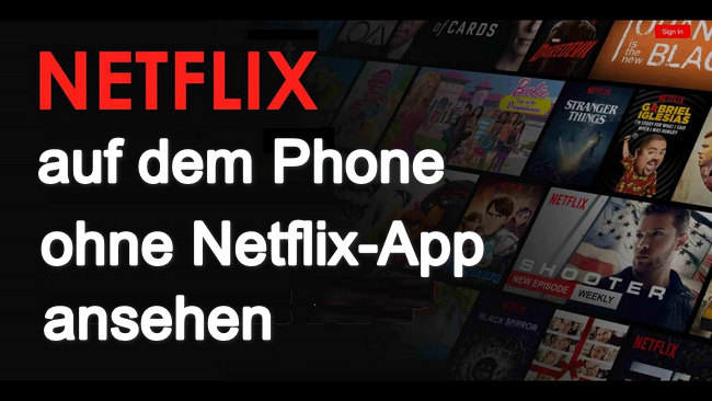 Netflix Video ohne Netflix-App anschauen